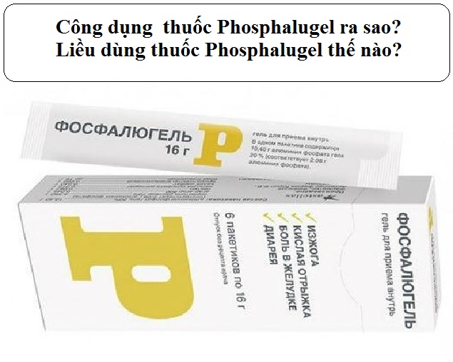 cong dung thuoc phosphalugel ra sao lieu dung thuoc phosphalugel the nao